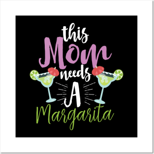 This Mom Needs A Margarita Posters and Art